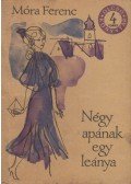 Móra Ferenc - Négy apának egy leánya