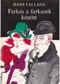 Hans Fallada - Farkas a farkasok között