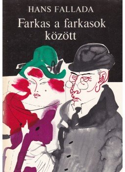 Hans Fallada - Farkas a farkasok között Hans Fallada - Farkas a farkasok között, Budapest 1971 antikvár könyv
