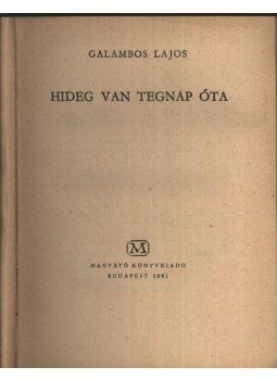 Galambos Lajos - Hideg van tegnap óta Galambos Lajos - Hideg van tegnap óta, Budapest 1961 antikvár könyv