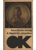 Saint-Simon herceg - A Napkirály udvarában