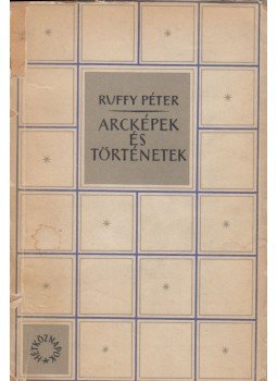 Ruffy Péter - Arcképek és történetek Ruffy Péter - Arcképek és történetek, Budapest 1962 antikvár könyv