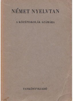 Karácsonyi Lajos, Dr. Tálasi Istvánné - Német nyelvtan a középiskolák számára Karácsonyi Lajos, Dr. Tálasi Istvánné - Német nyelvtan a középiskolák számára, Budapest 1976 antikvár könyv