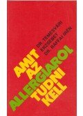 Temesvári Erzsébet dr.,Raffai Irén dr. - Amit az allergiáról tudni kell