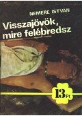 Nemere István - Visszajövök, mire felébredsz