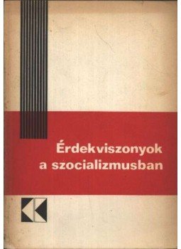 Kovács Dóra - Érdekviszonyok a szocializmusban Kovács Dóra - Érdekviszonyok a szocializmusban, 1973 antikvár könyv