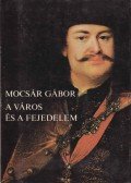 Mocsár Gábor - A város és a fejedelem