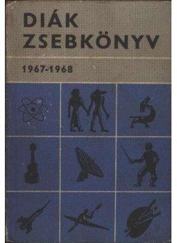 Teknős Péter, Peterdi Pál, Kacsó Lajos, Alaksza Tamás, Gaál Ferenc, Onody György - Diák zsebkönyv 1967-1968 Teknős Péter, Peterdi Pál, Kacsó Lajos, Alaksza Tamás, Gaál Ferenc, Onody György - Diák zsebkönyv 1967-1968, Budapest 1967 antikvár könyv