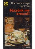 Ljudmila, Komarovszkaja - Főzzünk ma oroszul