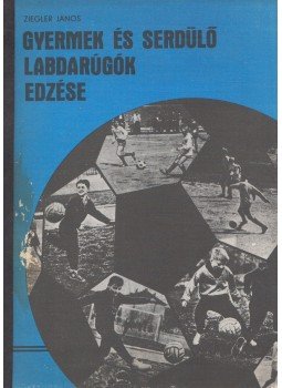 Ziegler János - Gyermek és serdülő labdarúgók edzése Ziegler János - Gyermek és serdülő labdarúgók edzése, Budapest 1979 antikvár könyv