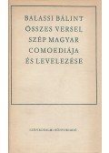 Balassi Bálint - Balassi Bálint összes versei, szép magyar comoediája és levelezése