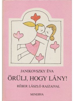 Janikovszky Éva - Örülj, hogy lány! Janikovszky Éva - Örülj, hogy lány!, Budapest 1983 antikvár könyv