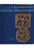 László Gyula - A népvándorláskor művészete Magyarországon