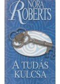 Nora Roberts - A tudás kulcsa