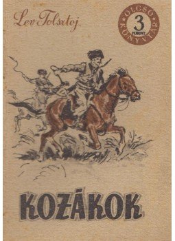 Lev Tolsztoj - Kozákok Lev Tolsztoj - Kozákok, Budapest 1955 antikvár könyv
