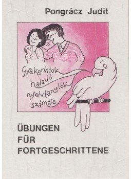Pongrácz Judit - Übungen für Fortgeschrittene Pongrácz Judit - Übungen für Fortgeschrittene, Budapest 1990 antikvár könyv