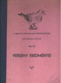  - A Magyar Postagalamb Sportszövetség délkerületének 1981. évi versenyeredményei,  1981 antikvár könyv