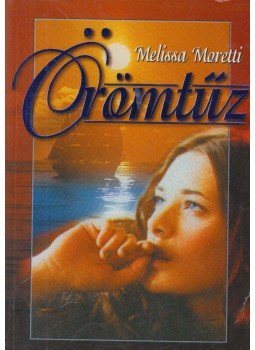 Moretti, Melissa - Örömtűz Moretti, Melissa - Örömtűz, Budapest 1999 antikvár könyv