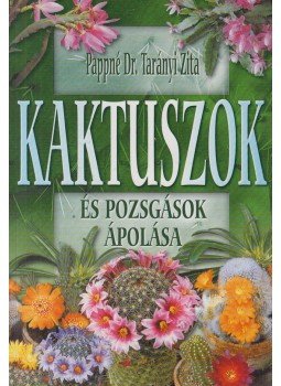 Pappné Dr. Tarányi Zita - Kaktuszok és pozsgások ápolása Pappné Dr. Tarányi Zita - Kaktuszok és pozsgások ápolása, Budapest 2001 antikvár könyv