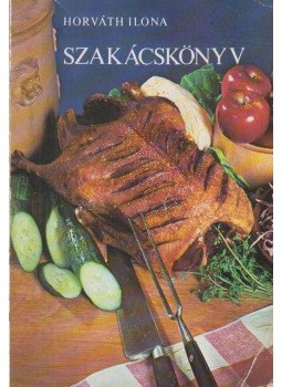 Horváth Ilona - Horváth Ilona szakácskönyv Horváth Ilona - Horváth Ilona szakácskönyv, Budapest 1982 antikvár könyv