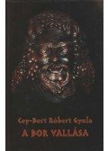 Cey-Bert Róbert Gyula - A bor vallása
