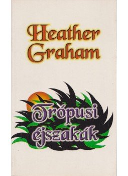Graham, Heather - Trópusi éjszakák Graham, Heather - Trópusi éjszakák, Debrecen 1999 antikvár könyv