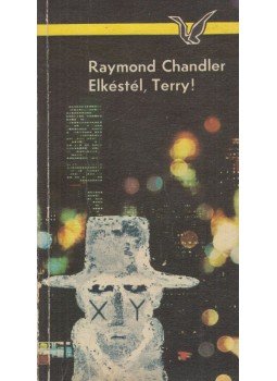 Raymond Chandler - Elkéstél, Terry! Raymond Chandler - Elkéstél, Terry!, Budapest 1973 antikvár könyv