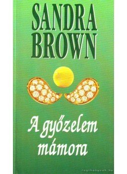 Sandra Brown - A győzelem mámora Sandra Brown - A győzelem mámora, Budapest 1997 antikvár könyv