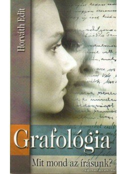 Horváth Edit - Grafológia Horváth Edit - Grafológia, Budapest 2004 antikvár könyv