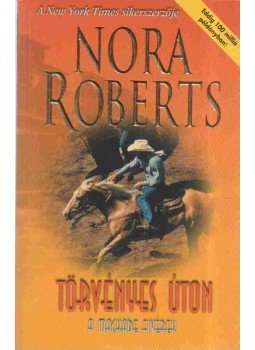 Nora Roberts - Törvényes úton Nora Roberts - Törvényes úton, Budapest 2005 antikvár könyv