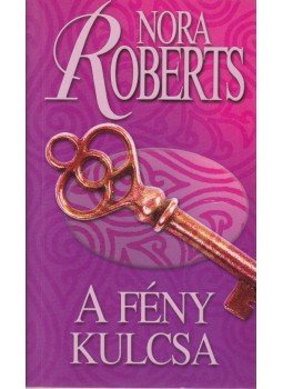 Nora Roberts - A fény kulcsa Nora Roberts - A fény kulcsa, Budapest 2005 antikvár könyv