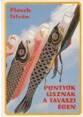 Flesch István - Pontyok úsznak a tavaszi égen