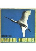 Schmidt Egon - Madarakról - mindenkinek