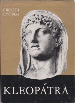 Ürögdi György - Kleopátra Ürögdi György - Kleopátra, Budapest 1972 antikvár könyv