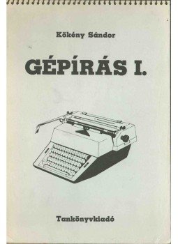 Kökény Sándor - Gépírás I. Kökény Sándor - Gépírás I., Budapest 1984 antikvár könyv