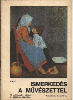 Kovács Károly - Ismerkedés a művészettel Kovács Károly - Ismerkedés a művészettel, Budapest 1985 antikvár könyv