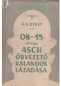 Kirst, Hans Hellmut - 08-15 avagy Asch őrvezető kalandos lázadása