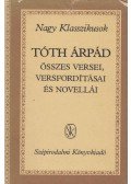 Tóth Árpád - Tóth Árpád összes versei, versfordításai és novellái