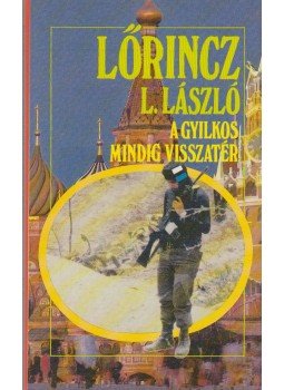 LŐRINCZ L. LÁSZLÓ - A gyilkos mindig visszatér LŐRINCZ L. LÁSZLÓ - A gyilkos mindig visszatér, Budapest 1990 antikvár könyv