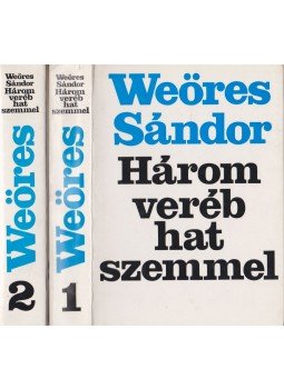 Weöres Sándor - Három veréb hat szemmel I-II. Weöres Sándor - Három veréb hat szemmel I-II., Budapest 1982 antikvár könyv