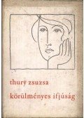 Thury Zsuzsa - Körülményes ifjúság