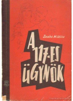 Szabó Miklós - A 117-es ügynök Szabó Miklós - A 117-es ügynök, Budapest 1961 antikvár könyv