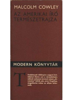 Cowley, Malcolm - Az amerikai író természetrajza Cowley, Malcolm - Az amerikai író természetrajza, Budapest 1976 antikvár könyv