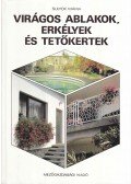 Sulyok Mária - Virágos ablakok, erkélyek és tetőkertek