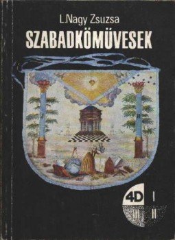 L. Nagy Zsuzsa - Szabadkőművesek L. Nagy Zsuzsa - Szabadkőművesek, Budapest 1988 antikvár könyv