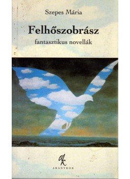 Szepes Mária - Felhőszobrász Szepes Mária - Felhőszobrász, Budapest 2003 antikvár könyv