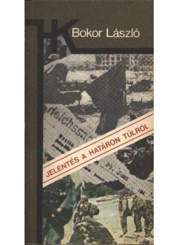 Bokor László - Jelentés a határon túlról Bokor László - Jelentés a határon túlról, 1986 antikvár könyv