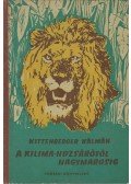 Kittenberger Kálmán - A Kilima-Ndzsárótól Nagymarosig