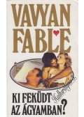 Fable, Vavyan - Ki feküdt az ágyamban?
