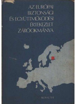 Kenesei István - Az Európai Biztonsági és Együttműködési Értekezlet Záróokmánya Kenesei István - Az Európai Biztonsági és Együttműködési Értekezlet Záróokmánya, 1975 antikvár könyv